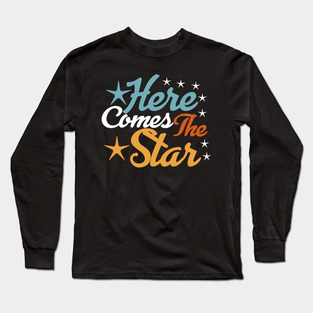 Here Comes The Star tee design birthday gift graphic Long Sleeve T-Shirt by TeeSeller07